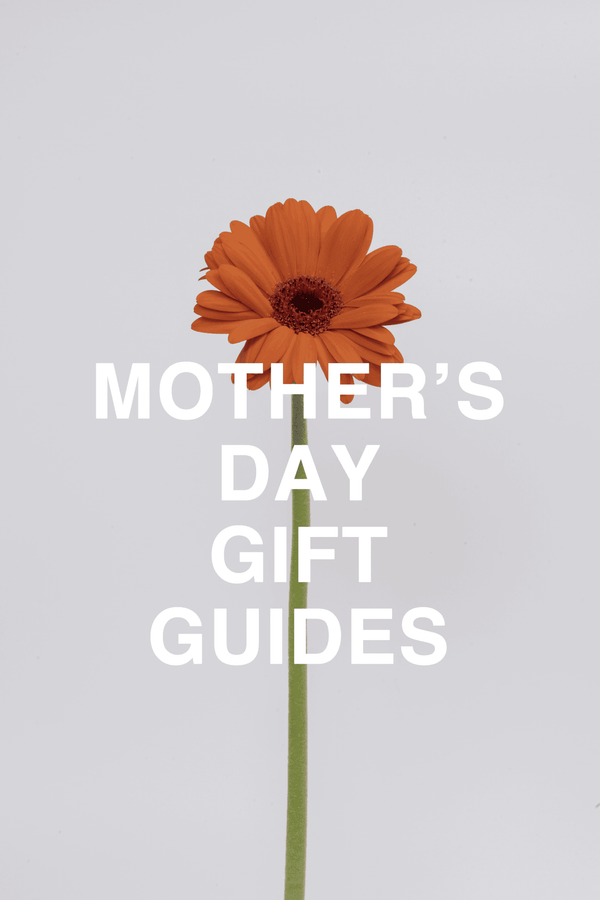 MOTHER'S DAY GIFT GUIDE - PRMAL